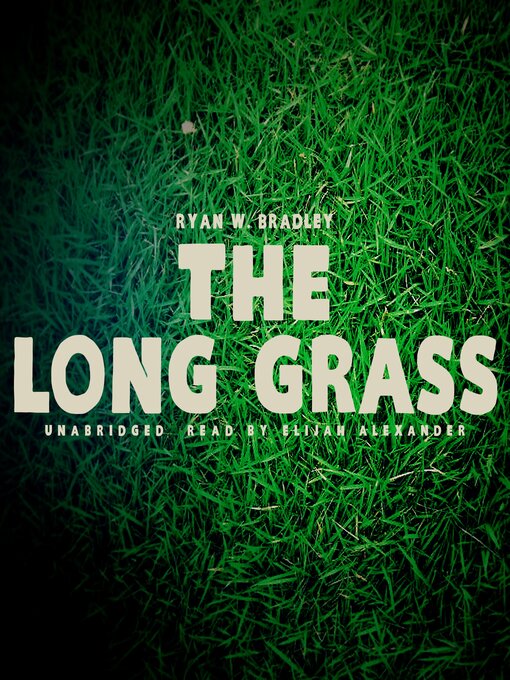 Title details for The Long Grass by Ryan W. Bradley - Available